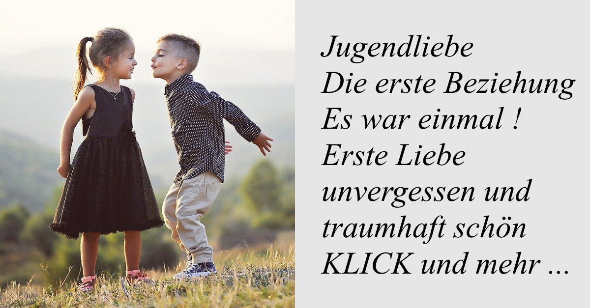 Jugendliebe Erste Liebe unvergessen und traumhaft schön