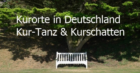 Kurorte in Deutschland - Wellness - Kur-Tanz - Kurschatten