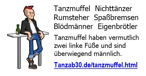 Tanzmuffel - Nichttänzer - Rumsteher - Spaßbremsen - Blödmänner