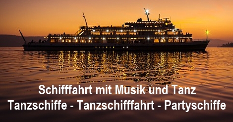 Tanzschiffe - Tanzschifffahrt - Schifffahrt mit Musik und Tanz