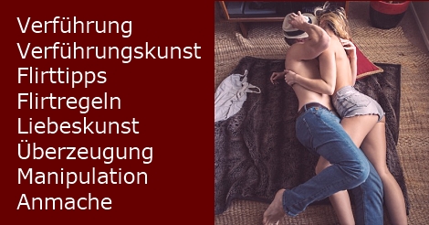 Verführung - Verführungskunst - Flirttipps - Flirtregeln